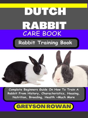 cover image of DUTCH RABBIT CARE BOOK   Rabbit Training Book